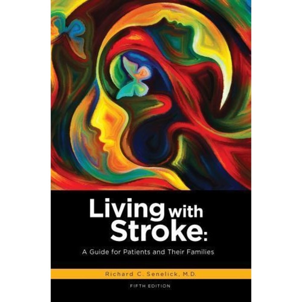 Living with Stroke : A Guide for Patients and Their Families by Richard C....
